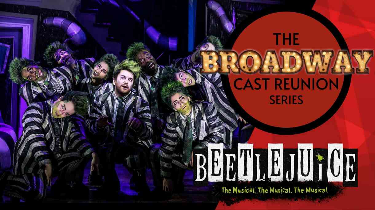 The Broadway Cast Reunion Series: Beetlejuice (The Musical) — Online