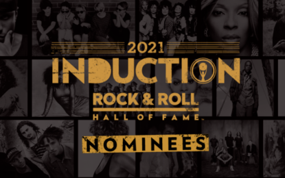 And The Nominees Are… Rock & Roll Hall of Fame Foundation Announces Nominees For 2021 Induction