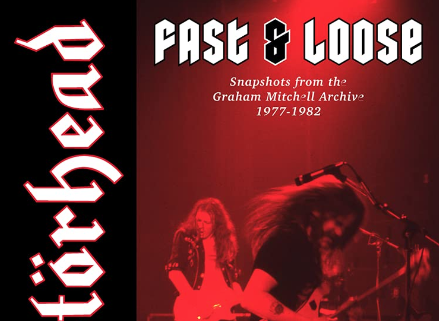 NEW BOOK RELEASE – Motörhead: Fast & Loose:  Snapshots from the Graham Mitchell Archive, 1977-1982